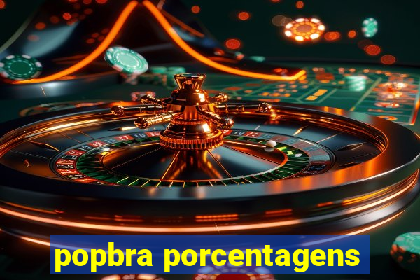 popbra porcentagens